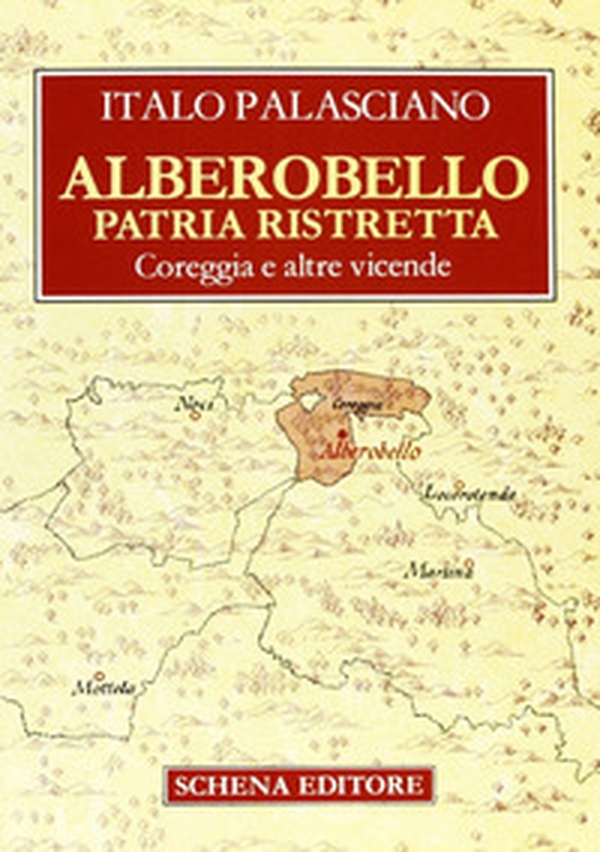 Alberobello patria ristretta. Coreggia e altre vicende - Librerie.coop Alberobello patria ristretta. Coreggia e altre vicende - Librerie.coop