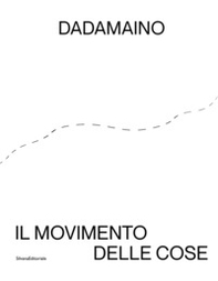 Dadamaino. Il movimento delle cose. Ediz. italiana e inglese - Librerie.coop