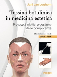 Tossina botulinica in medicina estetica. Protocolli iniettivi e gestione delle complicanze - Librerie.coop