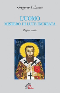 L'uomo mistero di luce increata. Pagine scelte - Librerie.coop L'uomo mistero di luce increata. Pagine scelte - Librerie.coop