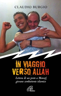 In viaggio verso Allah. Lettere di un prete a Monsef, giovane combattente islamico - Librerie.coop