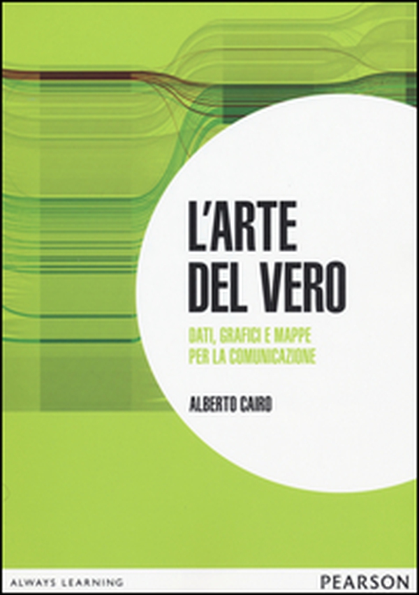 L'arte del vero. Dati, grafici e mappe per la comunicazione - Librerie.coop L'arte del vero. Dati, grafici e mappe per la comunicazione - Librerie.coop