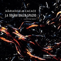 La trama dello spazio. Mariangela Cacace - Librerie.coop