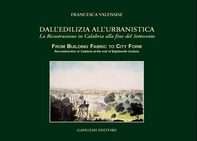 Dall'edilizia all'urbanistica. La ricostruzione in Calabria alla fine del Settecento - Librerie.coop Dall'edilizia all'urbanistica. La ricostruzione in Calabria alla fine del Settecento - Librerie.coop