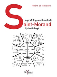 La grafologia e il metodo Saint-Morand. I tipi mitologici - Librerie.coop
