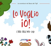 Lo voglio io! L'idea dell'orso Gigi - Librerie.coop