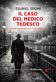 Il caso del medico tedesco. Il peso del passato nelle vene di un uomo senza patria - Librerie.coop