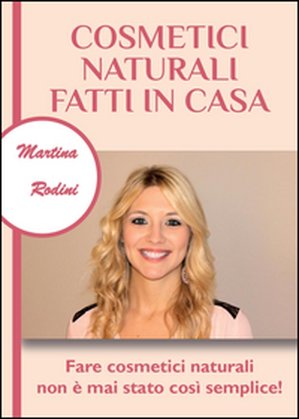 Cosmetici naturali fatti in casa - Librerie.coop Cosmetici naturali fatti in casa - Librerie.coop