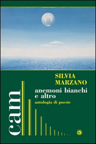 Anemoni bianchi e altro. Antologia di poesie - Librerie.coop Anemoni bianchi e altro. Antologia di poesie - Librerie.coop
