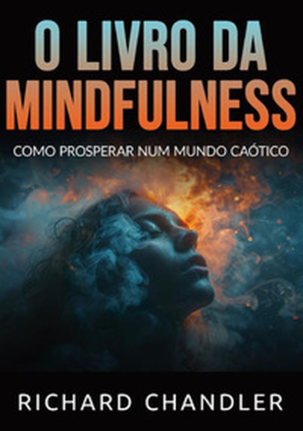 O livro da Mindfulness. Como prosperar num mundo caótico - Librerie.coop O livro da Mindfulness. Como prosperar num mundo caótico - Librerie.coop