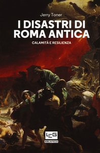 I disastri di Roma antica. Calamità e resilienza - Librerie.coop