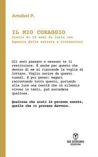 Il mio coraggio. Diario di 18 anni di lotta con Agenzia delle Entrate e riscossioni - Librerie.coop