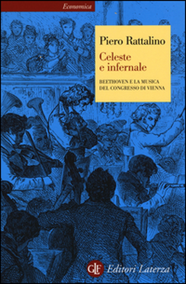 Celeste e infernale. Beethoven e la musica del congresso di Vienna - Librerie.coop Celeste e infernale. Beethoven e la musica del congresso di Vienna - Librerie.coop