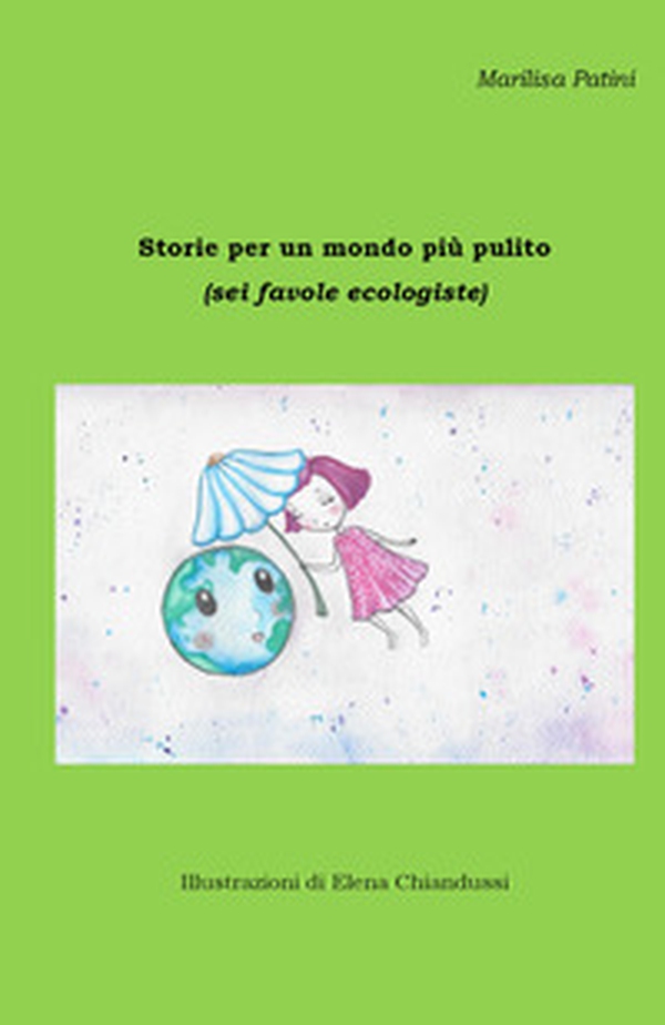 Storie per un mondo più pulito (sei favole ecologiste) - Librerie.coop Storie per un mondo più pulito (sei favole ecologiste) - Librerie.coop