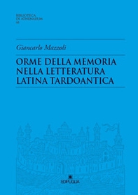 Orme della memoria nella letteratura latina tardoantica - Librerie.coop Orme della memoria nella letteratura latina tardoantica - Librerie.coop
