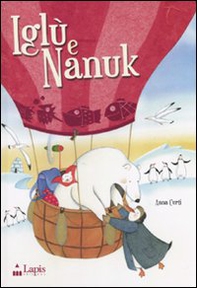 Iglù e Nanuk. Un'avventura tra i ghiacci - Librerie.coop