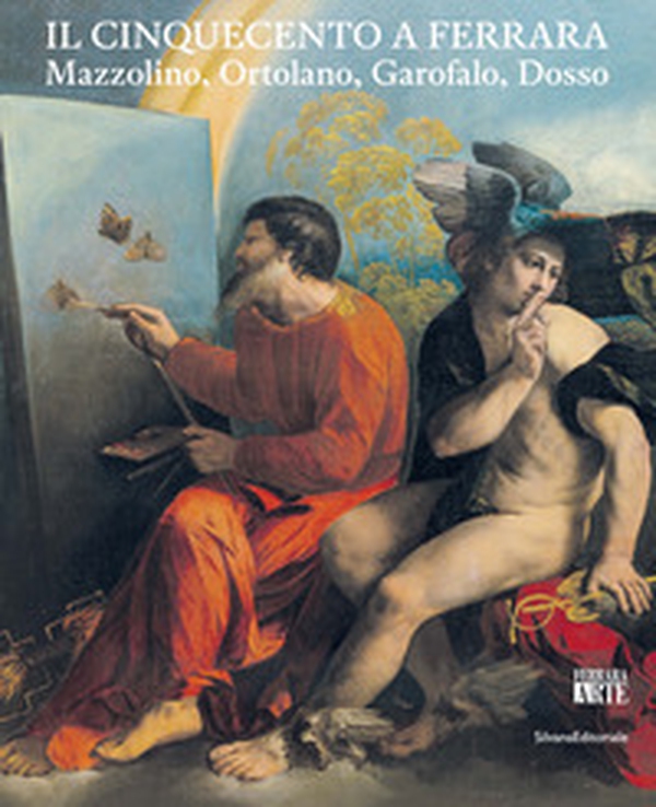Il Cinquecento a Ferrara. Mazzolino, Ortolano, Garofalo, Dosso - Librerie.coop Il Cinquecento a Ferrara. Mazzolino, Ortolano, Garofalo, Dosso - Librerie.coop