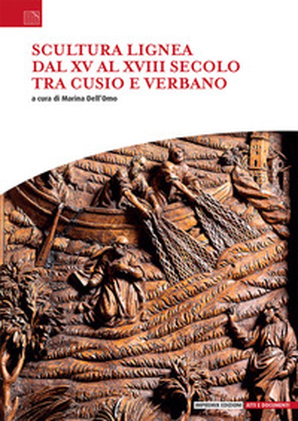 Scultura lignea dal XV al XVIII secolo tra Cusio e Verbano - Librerie.coop Scultura lignea dal XV al XVIII secolo tra Cusio e Verbano - Librerie.coop