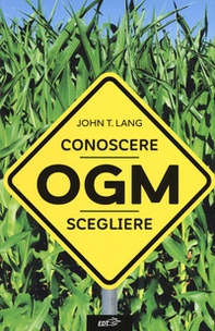OGM. Conoscere, scegliere - Librerie.coop OGM. Conoscere, scegliere - Librerie.coop
