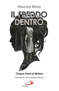 Il freddo dentro. Cinque passi al Mistero - Librerie.coop Il freddo dentro. Cinque passi al Mistero - Librerie.coop