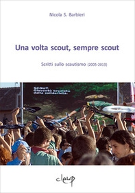 Una volta scout, sempre scout. Scritti sullo scautismo (2005-2013) - Librerie.coop Una volta scout, sempre scout. Scritti sullo scautismo (2005-2013) - Librerie.coop