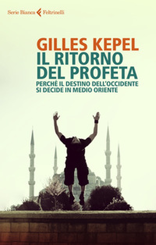 Il ritorno del profeta. Perché il destino dell'Occidente si decide in Medio Oriente - Librerie.coop Il ritorno del profeta. Perché il destino dell'Occidente si decide in Medio Oriente - Librerie.coop