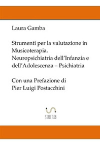 Strumenti per la valutazione in musicoterapia. Neuropsichiatria dell'infanzia e dell'adolescenza. Psichiatria - Librerie.coop