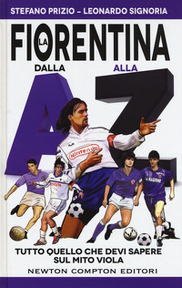 La Fiorentina dalla A alla Z. Tutto quello che devi sapere sul mito viola - Librerie.coop La Fiorentina dalla A alla Z. Tutto quello che devi sapere sul mito viola - Librerie.coop
