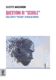 Questioni di «scuole». Sugli scritti «postumi» di Nicolao Merker - Librerie.coop