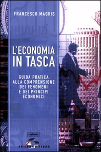 L'economia in tasca. Guida pratica alla comprensione dei fenomeni e dei principi economici - Librerie.coop L'economia in tasca. Guida pratica alla comprensione dei fenomeni e dei principi economici - Librerie.coop