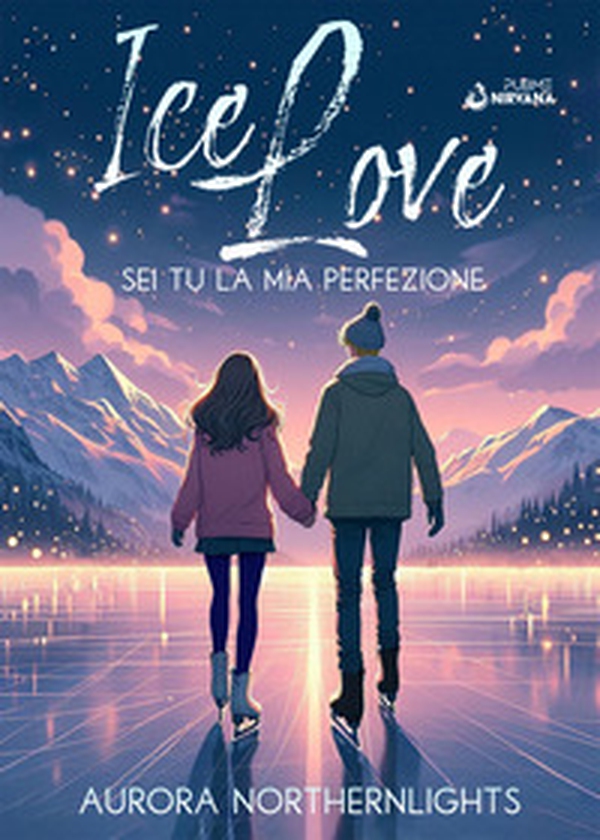 Sei tu la mia perfezione. Ice love - Vol. 1 - Librerie.coop Sei tu la mia perfezione. Ice love - Vol. 1 - Librerie.coop