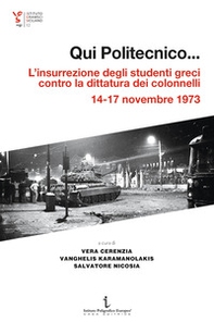 Qui Politecnico... L'insurrezione degli studenti greci contro la dittatura dei colonnelli, 14-17 novembre 1973 - Librerie.coop