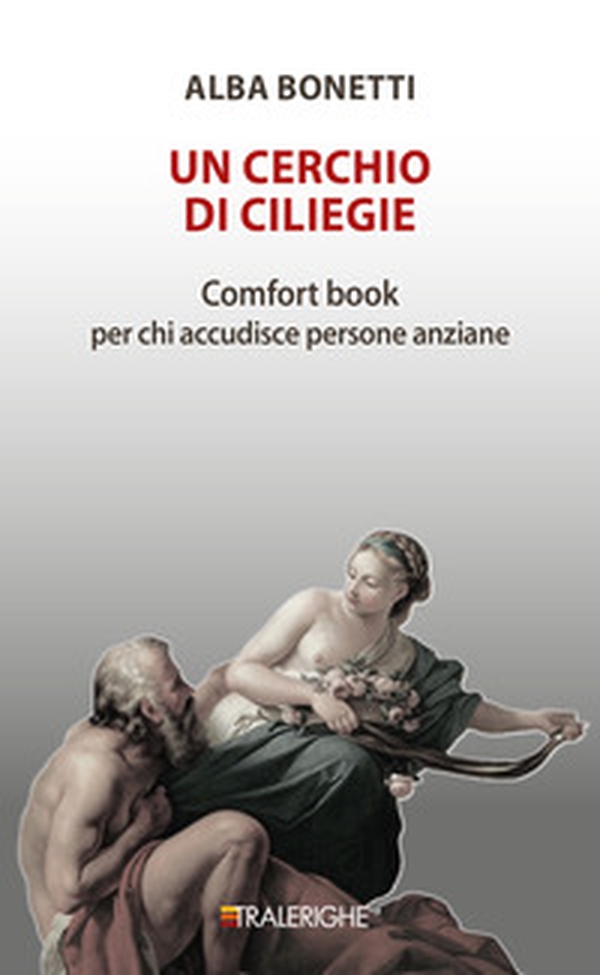 Un cerchio di ciliegie. Comfort book per chi accudisce persone anziane - Librerie.coop Un cerchio di ciliegie. Comfort book per chi accudisce persone anziane - Librerie.coop