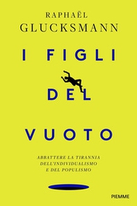 I figli del vuoto. Abbattere la tirannia dell'individualismo e del populismo - Librerie.coop I figli del vuoto. Abbattere la tirannia dell'individualismo e del populismo - Librerie.coop