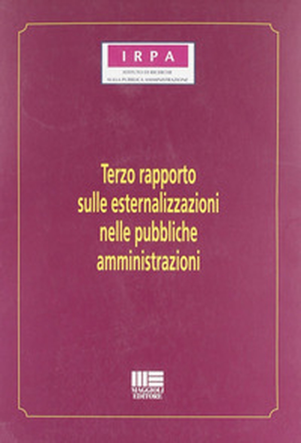 Terzo rapporto sulle esternalizzazioni nelle pubbliche amministrazioni - Librerie.coop Terzo rapporto sulle esternalizzazioni nelle pubbliche amministrazioni - Librerie.coop