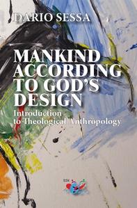 Mankind according to God's design. Introduction to teological anthropology - Librerie.coop