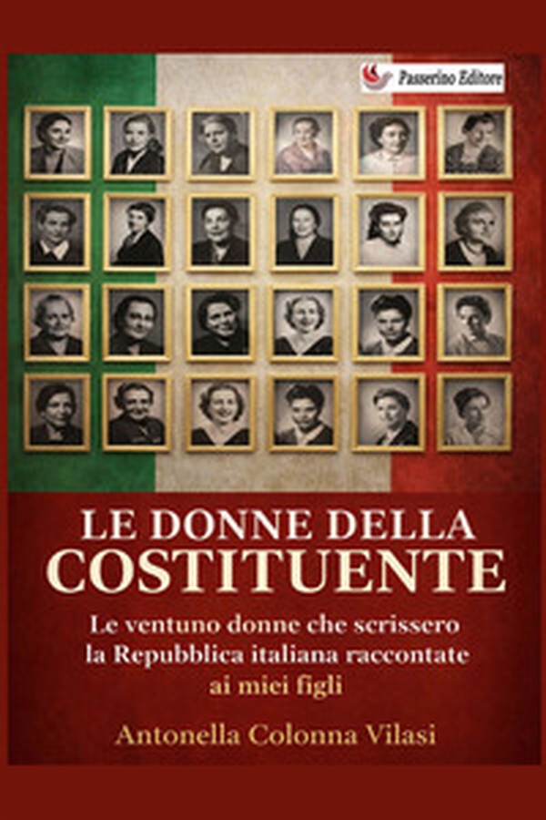 Le donne della Costituente. Le ventuno donne che scrissero la Repubblica italiana raccontate ai miei figli - Librerie.coop