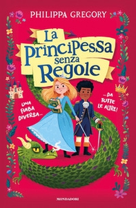 La principessa senza regole. Una fiaba diversa... da tutte le altre! - Librerie.coop