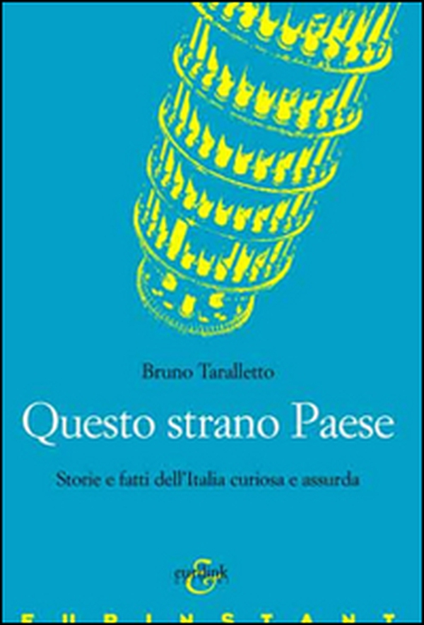 Questo strano paese. Storie e fatti dell'Italia - Librerie.coop Questo strano paese. Storie e fatti dell'Italia - Librerie.coop