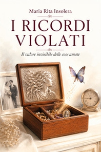 I ricordi violati. Il valore invisibile delle cose amate - Librerie.coop