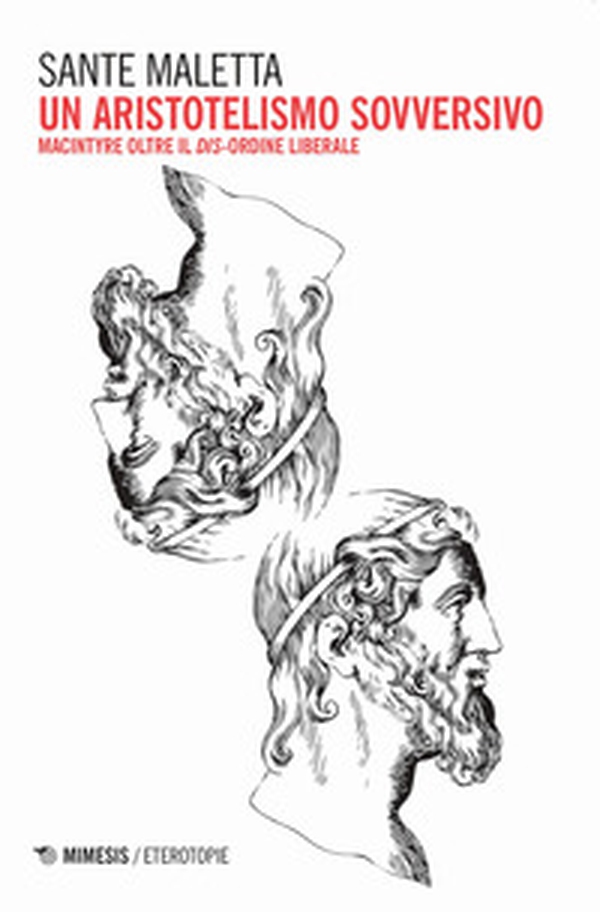 Un aristotelismo sovversivo. MacIntyre oltre il dis-ordine liberale - Librerie.coop Un aristotelismo sovversivo. MacIntyre oltre il dis-ordine liberale - Librerie.coop