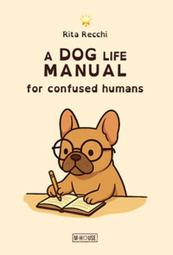 A dog life manual for confused humans - Librerie.coop