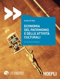 Economia del patrimonio e delle attività culturali. Strumenti di analisi - Librerie.coop Economia del patrimonio e delle attività culturali. Strumenti di analisi - Librerie.coop