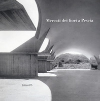 Mercati dei fiori a Pescia. Catalogo della mostra (Pescia, 1-30 giugno 2017) - Librerie.coop