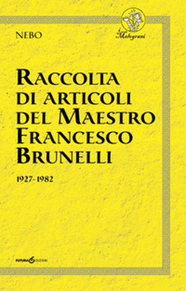 Raccolta di articoli del Maestro Francesco Brunelli. 1927-1982 - Librerie.coop Raccolta di articoli del Maestro Francesco Brunelli. 1927-1982 - Librerie.coop