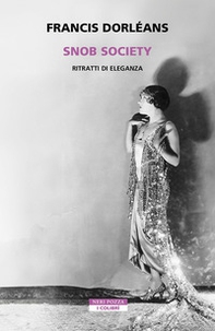 Snob society. Ritratti di eleganza - Librerie.coop