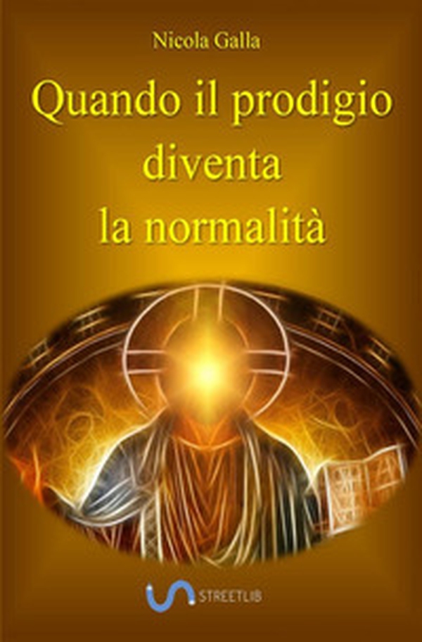 Quando il prodigio diventa la normalità - Librerie.coop Quando il prodigio diventa la normalità - Librerie.coop