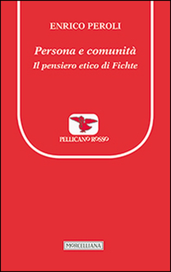 Persona e comunità. Il pensiero etico di Fichte - Librerie.coop Persona e comunità. Il pensiero etico di Fichte - Librerie.coop