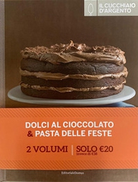 Il Cucchiaio d'Argento. Dolci al cioccolato-Paste delle feste - Librerie.coop