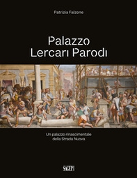 Palazzo Lercari Parodi. Un palazzo rinascimentale della Strada Nuova - Librerie.coop